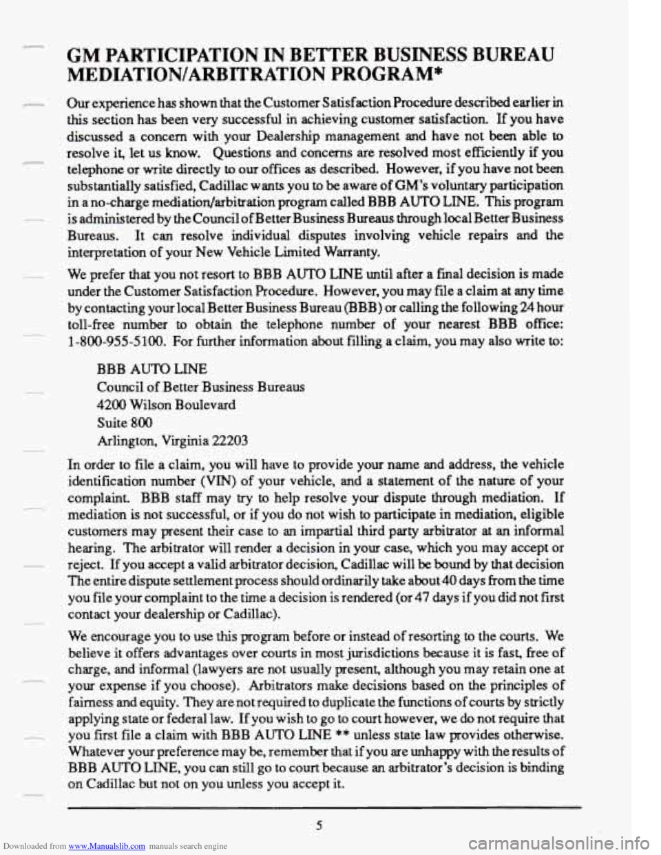 CADILLAC FLEETWOOD 1993 2.G Owners Manual Downloaded from www.Manualslib.com manuals search engine GM PARTICIPATION IN BETTER BUSINESS ’BUREAU
MEDIATION/ARBITRATION PROGRAM*
Our experience has shown that the Customer Satisfaction CADILLAC FLEETWOOD 1993 2.G Owners Manual Downloaded from www.Manualslib.com manuals search engine GM PARTICIPATION IN BETTER BUSINESS ’BUREAU
MEDIATION/ARBITRATION PROGRAM*
Our experience has shown that the Customer Satisfaction
