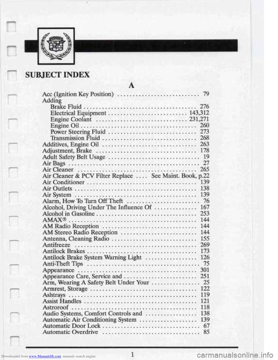 CADILLAC FLEETWOOD 1993 2.G Owners Manual Downloaded from www.Manualslib.com manuals search engine .5 . I .I 
? 
i SUBJECT p 9.- . 8 -.&$ INDEX . .;. ,.& 
a3m: & m-h > d ........ .A< c- .-*.%A .. 
ACC  (Ignition  Key  Position) ..........
