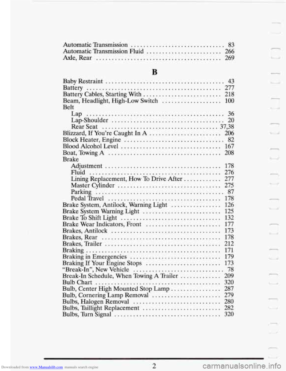 CADILLAC FLEETWOOD 1993 2.G Owners Manual Downloaded from www.Manualslib.com manuals search engine Automatic Transmission .............................. 83 
Automatic  Transmission  Fluid 
........................ 266 
Axle. Rear ............