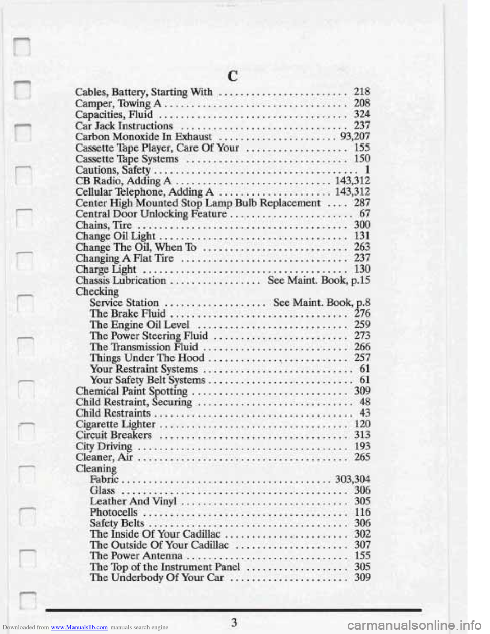 CADILLAC FLEETWOOD 1993 2.G Owners Manual Downloaded from www.Manualslib.com manuals search engine In 
Cables.  B 
Camper.  Towing  A 
.................................. 208 
Capacities.  Fluid ................................... 324 
C&  Jac