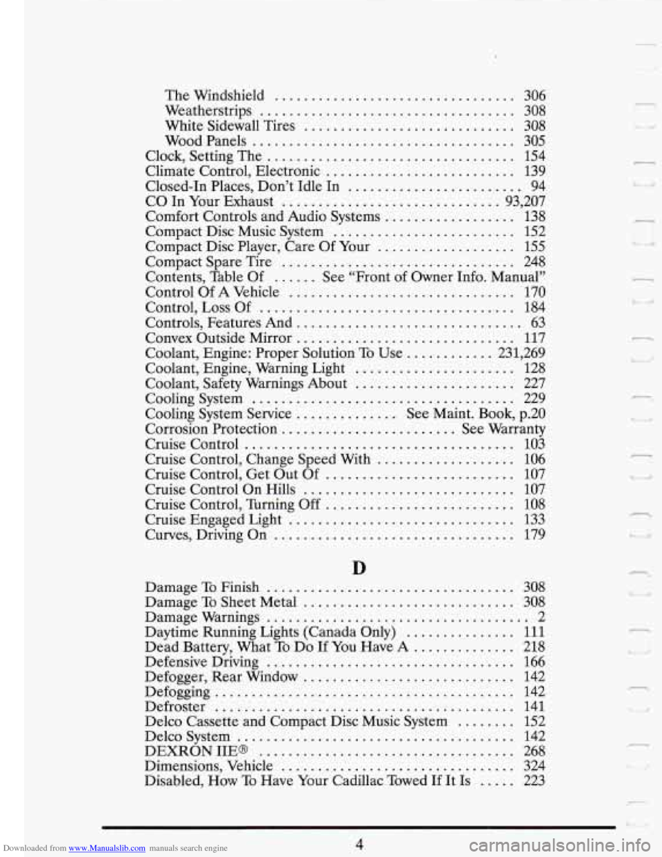 CADILLAC FLEETWOOD 1993 2.G Owners Manual Downloaded from www.Manualslib.com manuals search engine The Windshield ................................. 306
Weatherstrips
................................... 308
White Sidewall Tires
......... CADILLAC FLEETWOOD 1993 2.G Owners Manual Downloaded from www.Manualslib.com manuals search engine The Windshield ................................. 306
Weatherstrips
................................... 308
White Sidewall Tires
.........