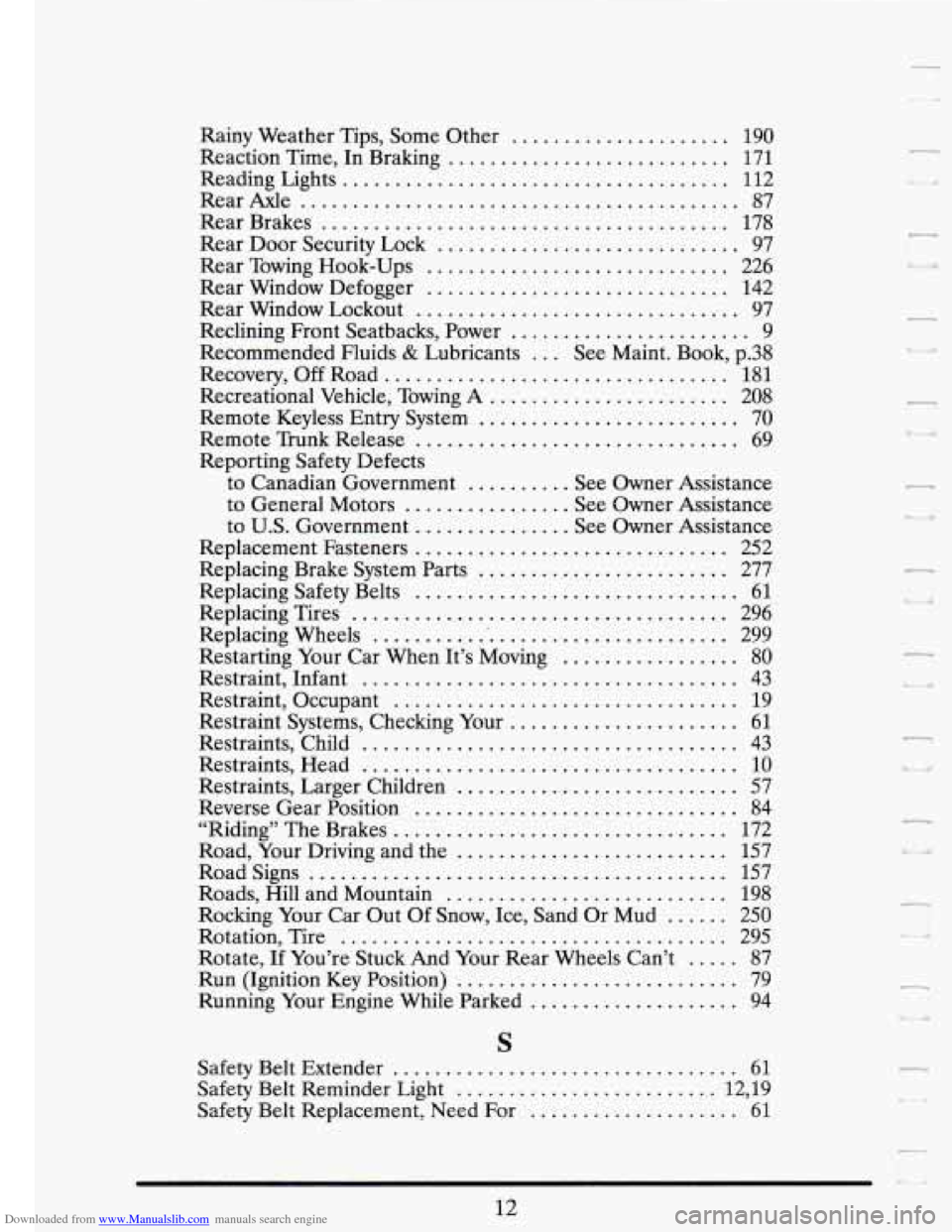 CADILLAC FLEETWOOD 1993 2.G User Guide Downloaded from www.Manualslib.com manuals search engine Rainy Weather  Tips,  Some  Other ..................... 190 
Reaction  Time, In Braking 
........................... 171 
Reading  Lights 
....