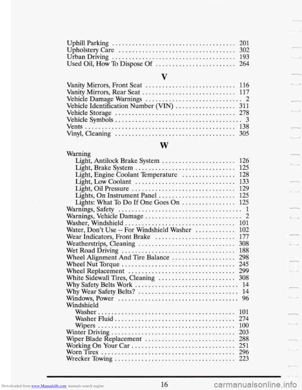 CADILLAC FLEETWOOD 1993 2.G User Guide Downloaded from www.Manualslib.com manuals search engine Uphill  Parking ..................................... 201 
Upholstery  Care 
................................... 302 
Urban  Driving 
.........