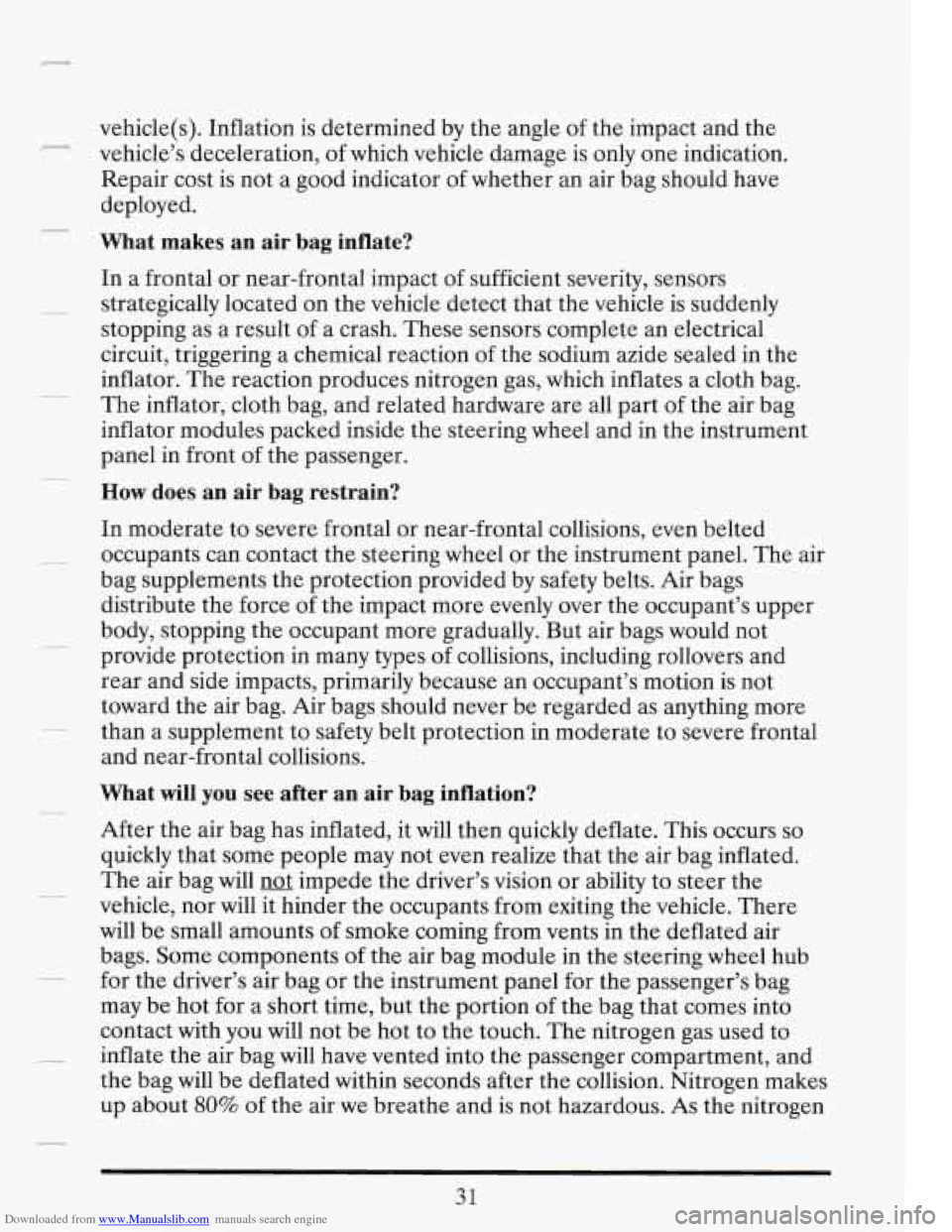 CADILLAC FLEETWOOD 1993 2.G Service Manual Downloaded from www.Manualslib.com manuals search engine vehicle@). Inflation is determined by the angle of the impact and the
vehicle’s deceleration, of which vehicle damage is only o CADILLAC FLEETWOOD 1993 2.G Service Manual Downloaded from www.Manualslib.com manuals search engine vehicle@). Inflation is determined by the angle of the impact and the
vehicle’s deceleration, of which vehicle damage is only o