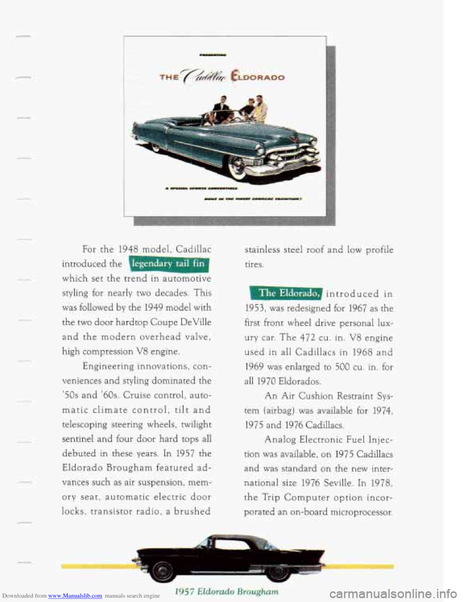 CADILLAC FLEETWOOD 1993 2.G Owners Manual Downloaded from www.Manualslib.com manuals search engine c 
c- 
For the 1948 model, Cadillac 
introduced  the I 
which  set  the  trend  in automotive 
styling  €or  nearly two decades. 
This 
was f