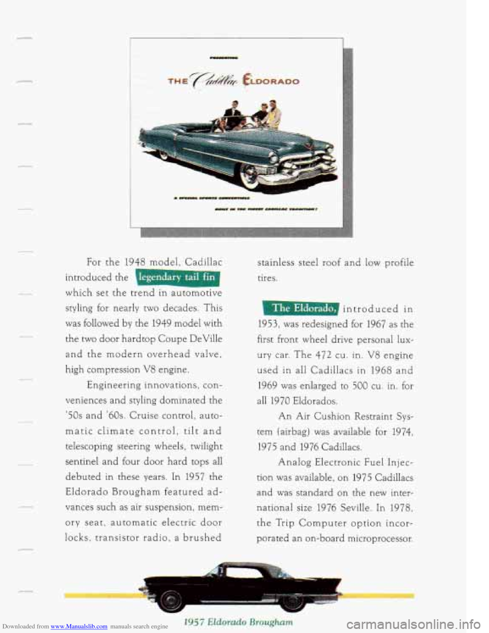 CADILLAC FLEETWOOD 1993 2.G Owners Manual Downloaded from www.Manualslib.com manuals search engine c
c-
For the 1948 model, Cadillac
introduced the I
which set the trend in automotive
styling €or nearly two decades.
This
was f CADILLAC FLEETWOOD 1993 2.G Owners Manual Downloaded from www.Manualslib.com manuals search engine c
c-
For the 1948 model, Cadillac
introduced the I
which set the trend in automotive
styling €or nearly two decades.
This
was f
