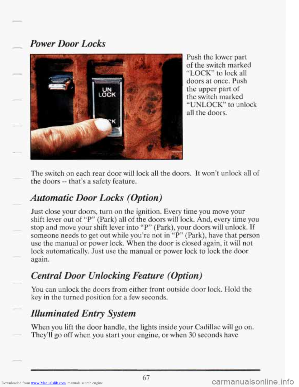 CADILLAC FLEETWOOD 1993 2.G Owners Manual Downloaded from www.Manualslib.com manuals search engine _m_ Power Door Locks 
r 
-1 
Push the lower part 
of  the  switch  marked 
“LOCK’  to  lock  all 
doors  at once.  Push 
the  upper  part  