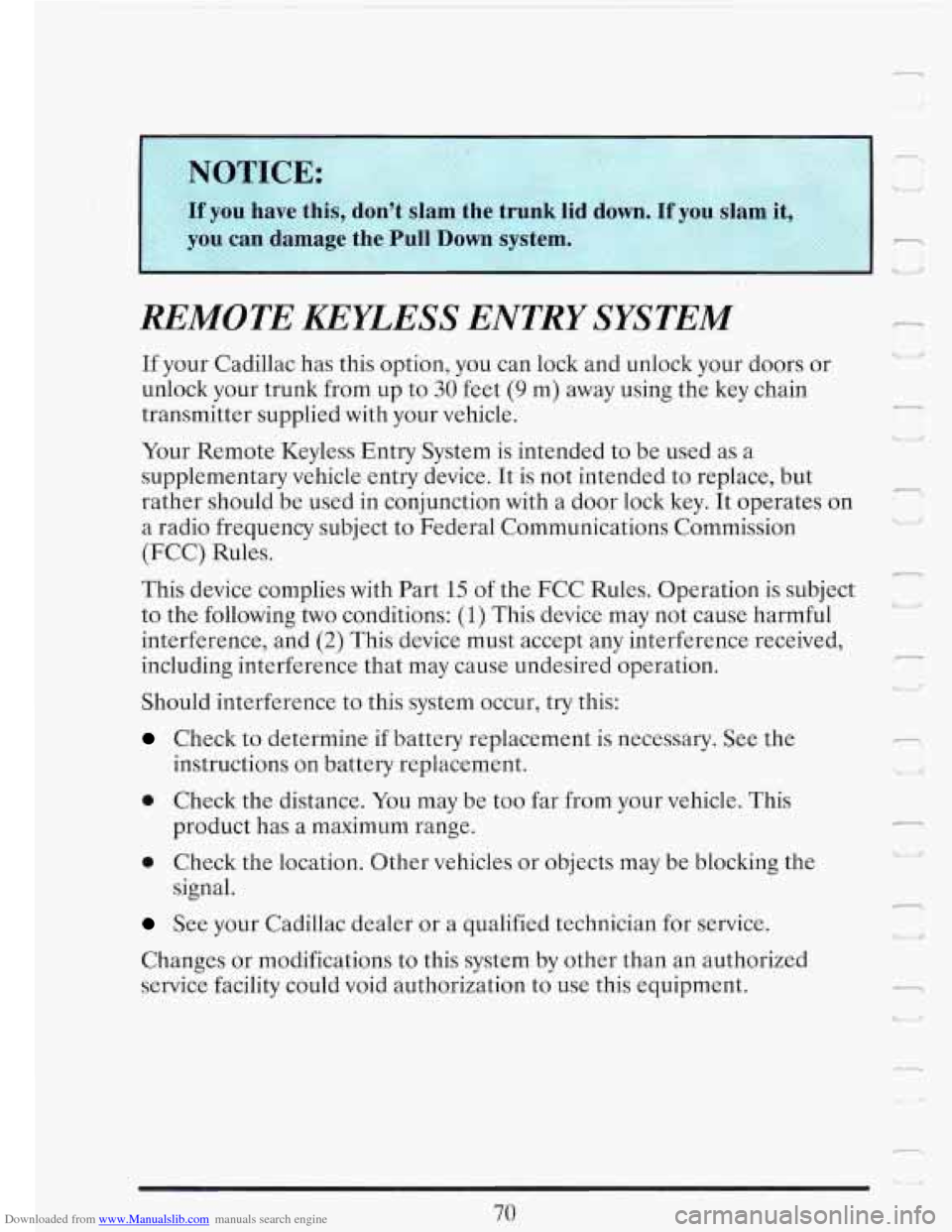 CADILLAC FLEETWOOD 1993 2.G Owners Manual Downloaded from www.Manualslib.com manuals search engine REMOTE KEIZESS ENTRY  SYSTEM 
If your Cadillac has  this option, you can lock  and unlock  your doors  or 
unlock your  trunk from up  to 
30 f