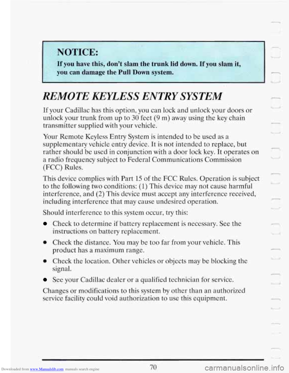 CADILLAC FLEETWOOD 1993 2.G Manual Online Downloaded from www.Manualslib.com manuals search engine REMOTE KEIZESS ENTRY SYSTEM
If your Cadillac has this option, you can lock and unlock your doors or
unlock your trunk from up to
30 f CADILLAC FLEETWOOD 1993 2.G Manual Online Downloaded from www.Manualslib.com manuals search engine REMOTE KEIZESS ENTRY SYSTEM
If your Cadillac has this option, you can lock and unlock your doors or
unlock your trunk from up to
30 f