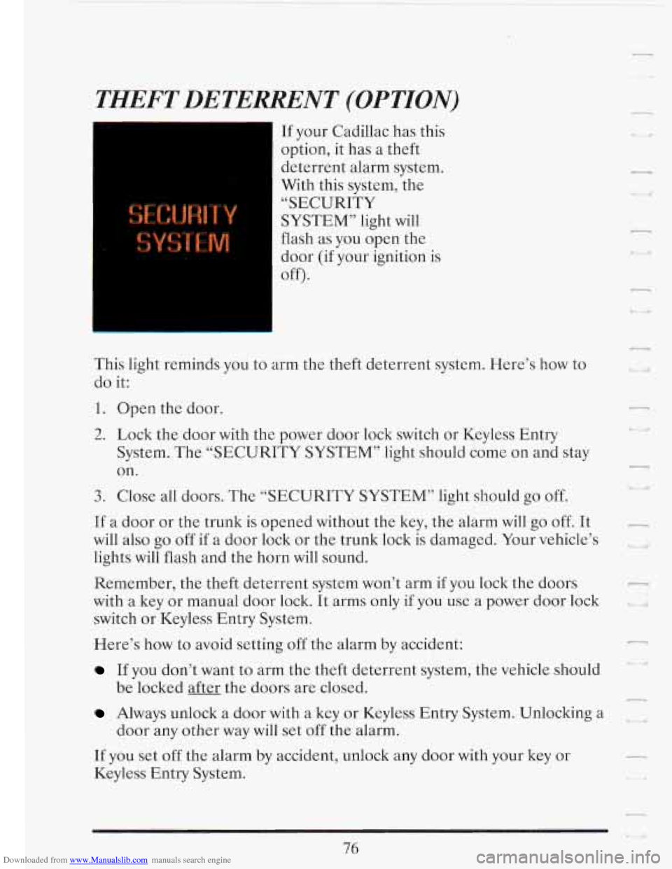 CADILLAC FLEETWOOD 1993 2.G Manual Online Downloaded from www.Manualslib.com manuals search engine THEFT DETERRENT (OPTION)
If your Cadillac has this
option,
it has a theft
deterrent alarm system.
With this system, the
“SECURI CADILLAC FLEETWOOD 1993 2.G Manual Online Downloaded from www.Manualslib.com manuals search engine THEFT DETERRENT (OPTION)
If your Cadillac has this
option,
it has a theft
deterrent alarm system.
With this system, the
“SECURI