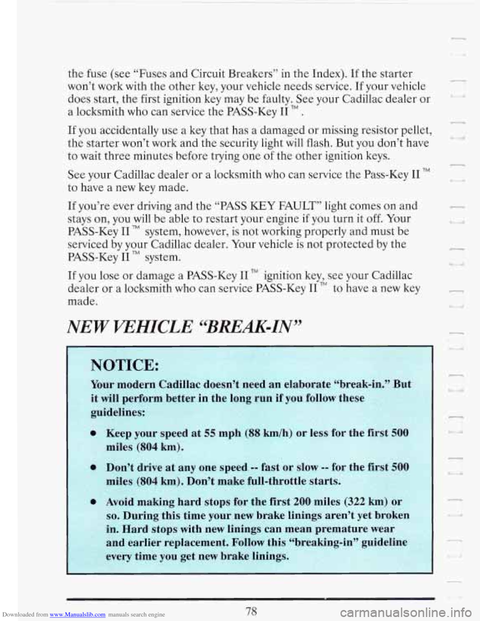 CADILLAC FLEETWOOD 1993 2.G Owners Manual Downloaded from www.Manualslib.com manuals search engine the fuse  (see “Fuses  and Circuit  Breakers”  in the  Index).  If the  starter 
won’t  work  with  the  other key,  your  vehicle  needs