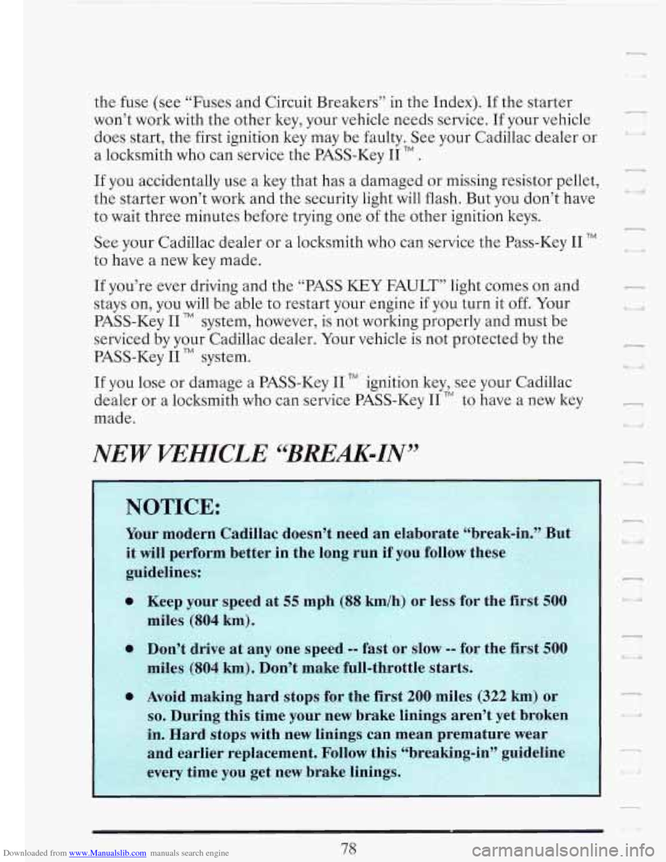 CADILLAC FLEETWOOD 1993 2.G Owners Manual Downloaded from www.Manualslib.com manuals search engine the fuse (see “Fuses and Circuit Breakers” in the Index). If the starter
won’t work with the other key, your vehicle needs CADILLAC FLEETWOOD 1993 2.G Owners Manual Downloaded from www.Manualslib.com manuals search engine the fuse (see “Fuses and Circuit Breakers” in the Index). If the starter
won’t work with the other key, your vehicle needs