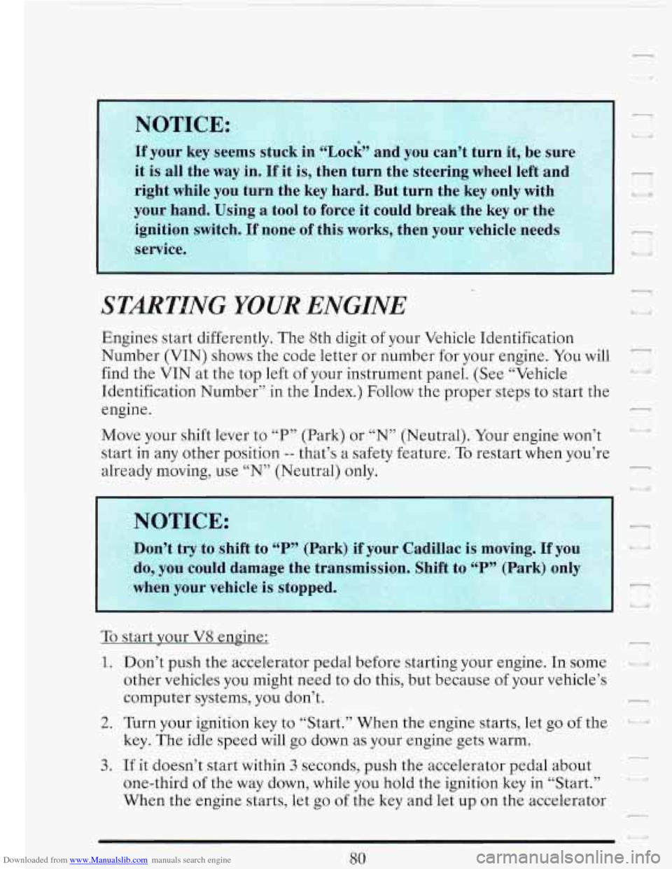CADILLAC FLEETWOOD 1993 2.G Owners Manual Downloaded from www.Manualslib.com manuals search engine If your key seems stuck in “Lock” and you can’t turn it, be sure
it is all the way in.
If it is, then turn the steering CADILLAC FLEETWOOD 1993 2.G Owners Manual Downloaded from www.Manualslib.com manuals search engine If your key seems stuck in “Lock” and you can’t turn it, be sure
it is all the way in.
If it is, then turn the steering