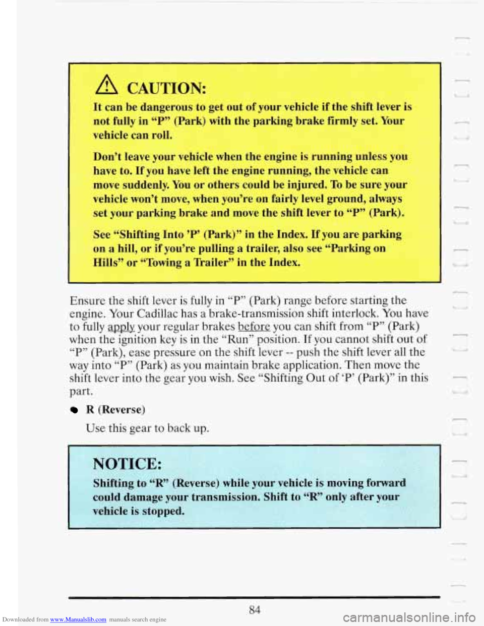 CADILLAC FLEETWOOD 1993 2.G Owners Manual Downloaded from www.Manualslib.com manuals search engine A CAUTION:
It can be dangerous to get out of your vehicle if the shift lever is
not fully
in “P” (Park) with the parking bra CADILLAC FLEETWOOD 1993 2.G Owners Manual Downloaded from www.Manualslib.com manuals search engine A CAUTION:
It can be dangerous to get out of your vehicle if the shift lever is
not fully
in “P” (Park) with the parking bra