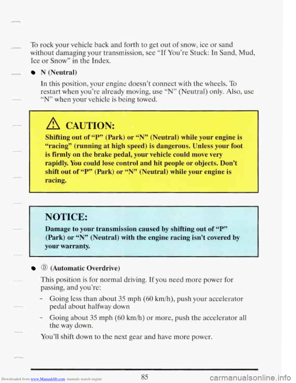 CADILLAC FLEETWOOD 1993 2.G Owners Manual Downloaded from www.Manualslib.com manuals search engine r To rock your vehicle  back  and  forth  to get out  of snow,  ice  or sand 
without damaging your transmission,  see 
“If You’re Stuck: I