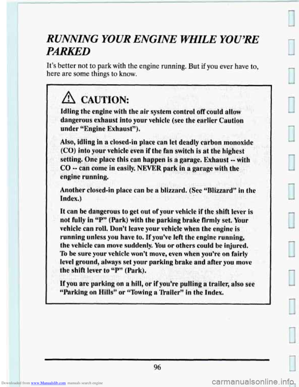 CADILLAC SEVILLE 1993 4.G Owners Manual Downloaded from www.Manualslib.com manuals search engine RUNNING YOUR ENGINE WIYILE YOU’RE
PARKED
It’s better not to park with the engine running. But if you ever have to,
here are some th CADILLAC SEVILLE 1993 4.G Owners Manual Downloaded from www.Manualslib.com manuals search engine RUNNING YOUR ENGINE WIYILE YOU’RE
PARKED
It’s better not to park with the engine running. But if you ever have to,
here are some th