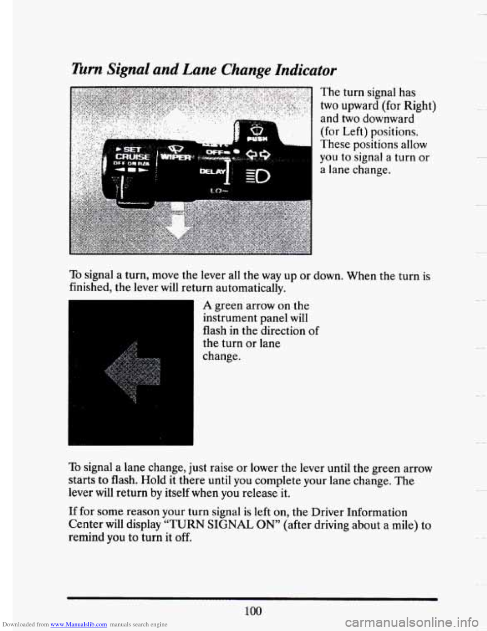 CADILLAC SEVILLE 1993 4.G Owners Manual Downloaded from www.Manualslib.com manuals search engine Turn Signal and Lane  Change  Indicator 
To signal  a turn,  move the lever  all  the way  up or down.  When the turn  is 
finished,  the lever