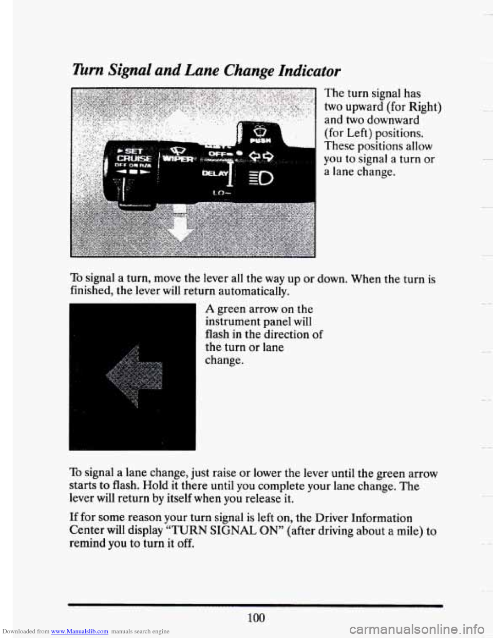 CADILLAC SEVILLE 1993 4.G Owners Manual Downloaded from www.Manualslib.com manuals search engine Turn Signal and Lane  Change  Indicator 
To signal  a turn,  move the lever  all  the way  up or down.  When the turn  is 
finished,  the lever