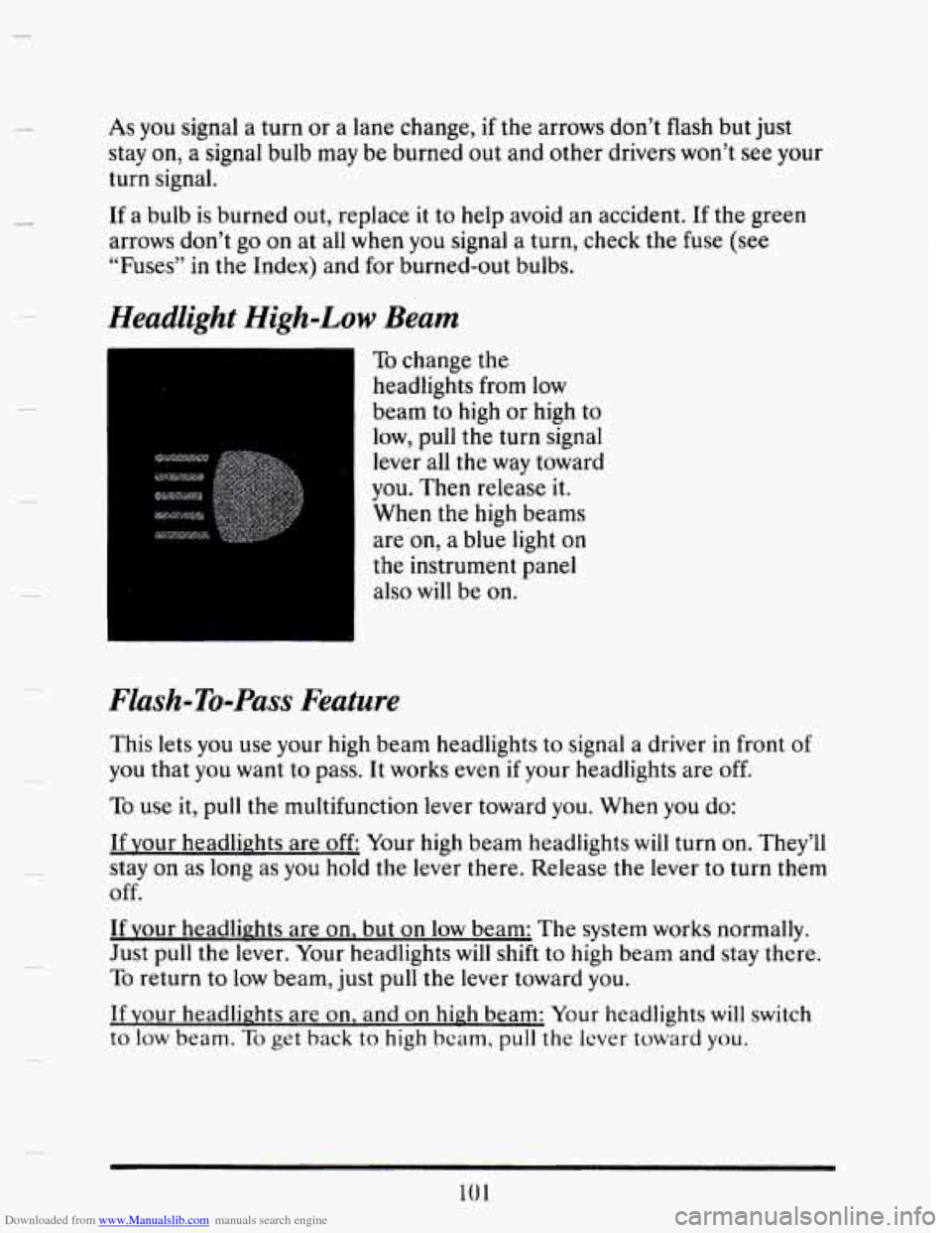 CADILLAC SEVILLE 1993 4.G Owners Manual Downloaded from www.Manualslib.com manuals search engine c 
As you  signal  a  turn or a lane  change, if the  arrows  don’t  flash  but  just 
stay 
on, a signal  bulb  may be  burned  out  and  ot