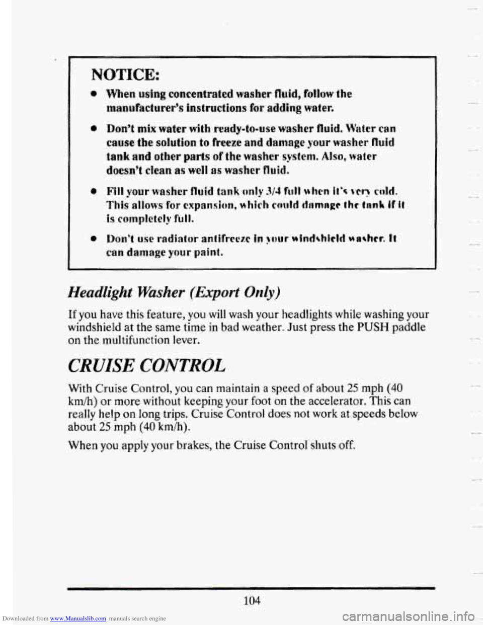 CADILLAC SEVILLE 1993 4.G Owners Manual Downloaded from www.Manualslib.com manuals search engine NOTICE:
*
0
e
Men using concentrated washer fluid, follow the
manufacturer’s fnstcuctions for adding water.
Don’t mix water with read CADILLAC SEVILLE 1993 4.G Owners Manual Downloaded from www.Manualslib.com manuals search engine NOTICE:
*
0
e
Men using concentrated washer fluid, follow the
manufacturer’s fnstcuctions for adding water.
Don’t mix water with read