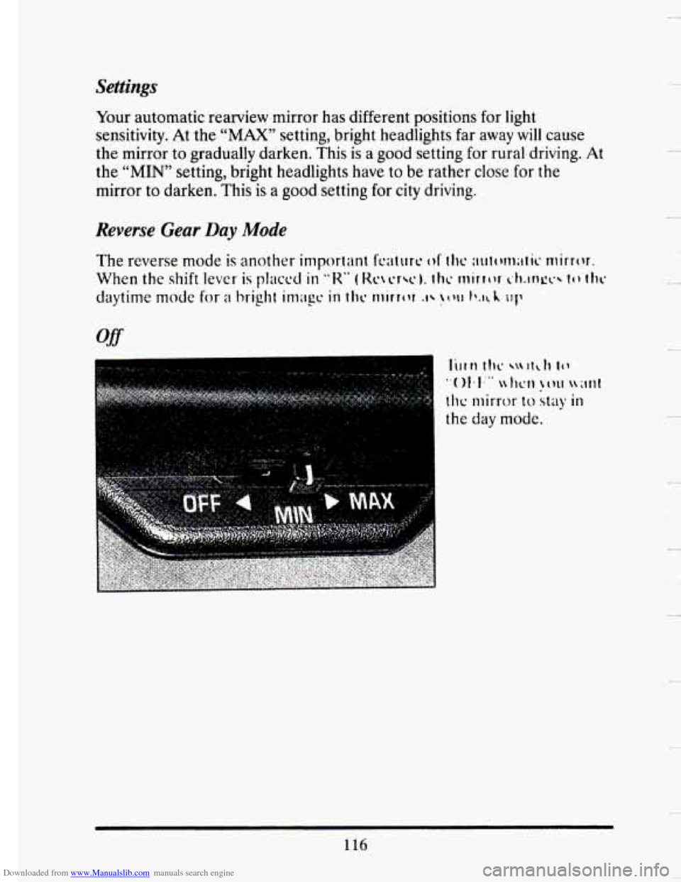 CADILLAC SEVILLE 1993 4.G Owners Manual Downloaded from www.Manualslib.com manuals search engine Settings 
Your automatic  rearview  mirror  has  different  positions  for  light 
sensitivity.  At  the 
"MAX" setting,  bright  headlights  f
