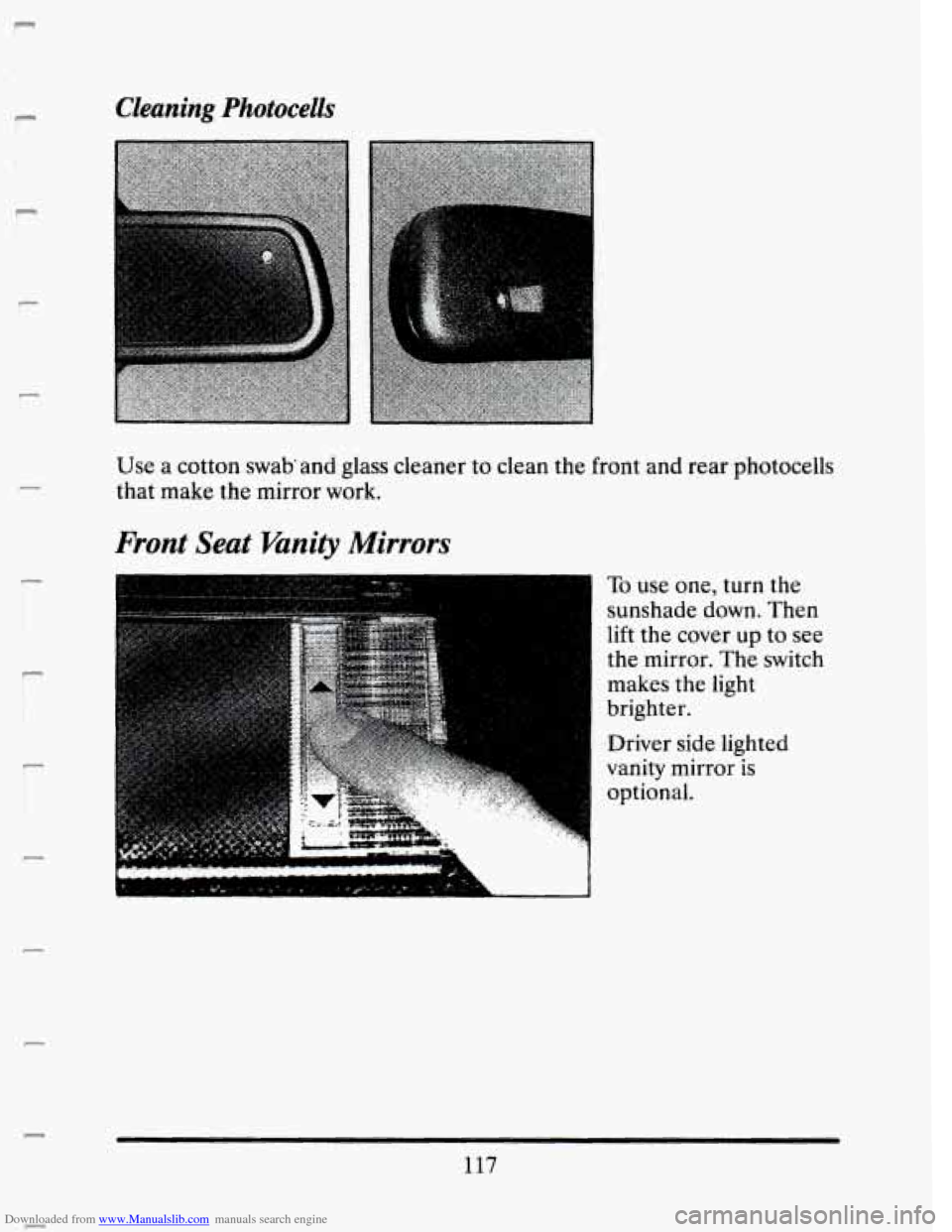 CADILLAC SEVILLE 1993 4.G Owners Manual Downloaded from www.Manualslib.com manuals search engine P 
L 
IPI 
I, 
F 
P 
c 
f 
P 
Cleaning  Photocells 
Use a cotton  swaband  glass  cleaner to clean  the front and  rear photocells 
that  make