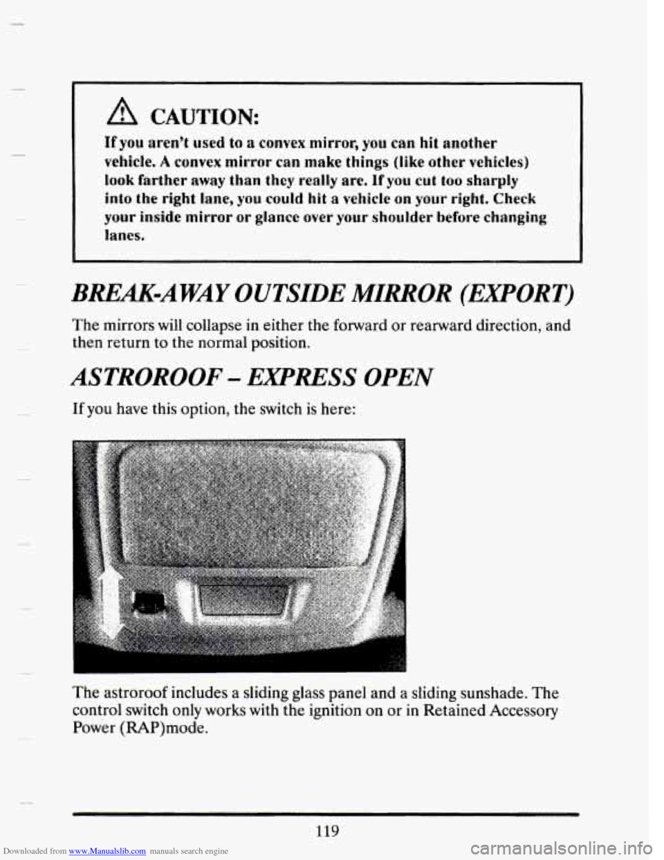 CADILLAC SEVILLE 1993 4.G Owners Manual Downloaded from www.Manualslib.com manuals search engine A CAUTION: 
If you aren’t used to a convex mirror, you can hit another 
vchicie. A convex mirror can make things (like other vehicles) 
look 