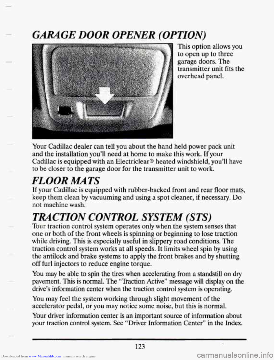 CADILLAC SEVILLE 1993 4.G Owners Manual Downloaded from www.Manualslib.com manuals search engine GARAGE DOOR OPENER (OPTION) 
This  option  allows  you 
to  open  up  to  three 
garage  doors.  The 
transmitter  unit  fits the 
overhead  pa