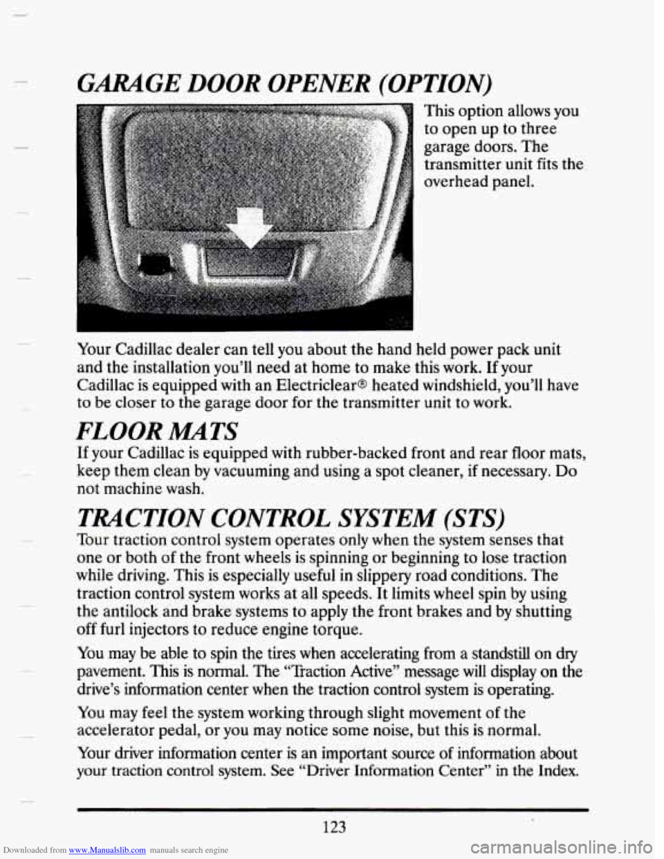 CADILLAC SEVILLE 1993 4.G Owners Manual Downloaded from www.Manualslib.com manuals search engine GARAGE DOOR OPENER (OPTION)
This option allows you
to open up to three
garage doors. The
transmitter unit fits the
overhead pa CADILLAC SEVILLE 1993 4.G Owners Manual Downloaded from www.Manualslib.com manuals search engine GARAGE DOOR OPENER (OPTION)
This option allows you
to open up to three
garage doors. The
transmitter unit fits the
overhead pa