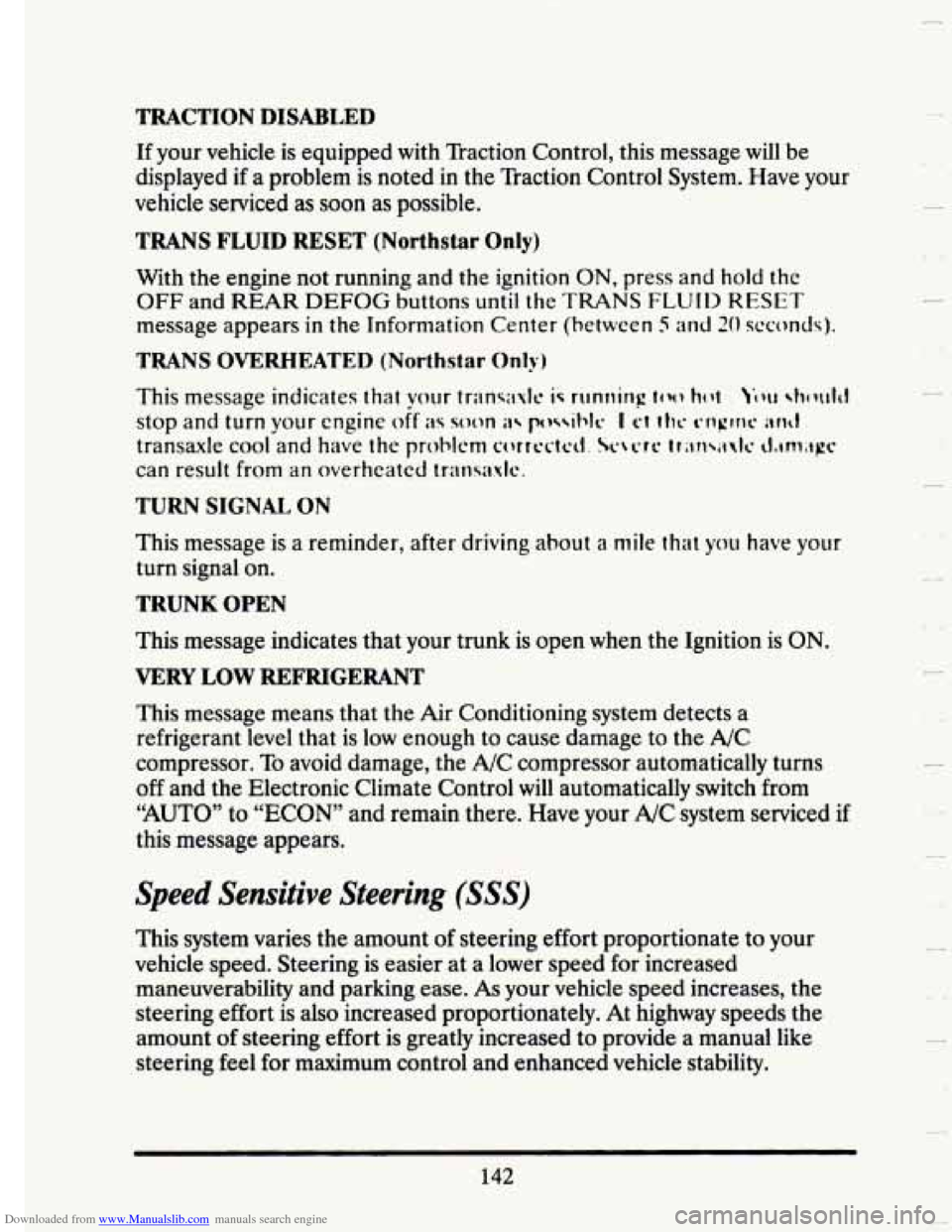 CADILLAC SEVILLE 1993 4.G Owners Manual Downloaded from www.Manualslib.com manuals search engine TRACTION DISABLED 
If your  vehicle  is  equipped  with  Traction  Control,  this  message will be 
displayed if a  problem  is noted in the  T