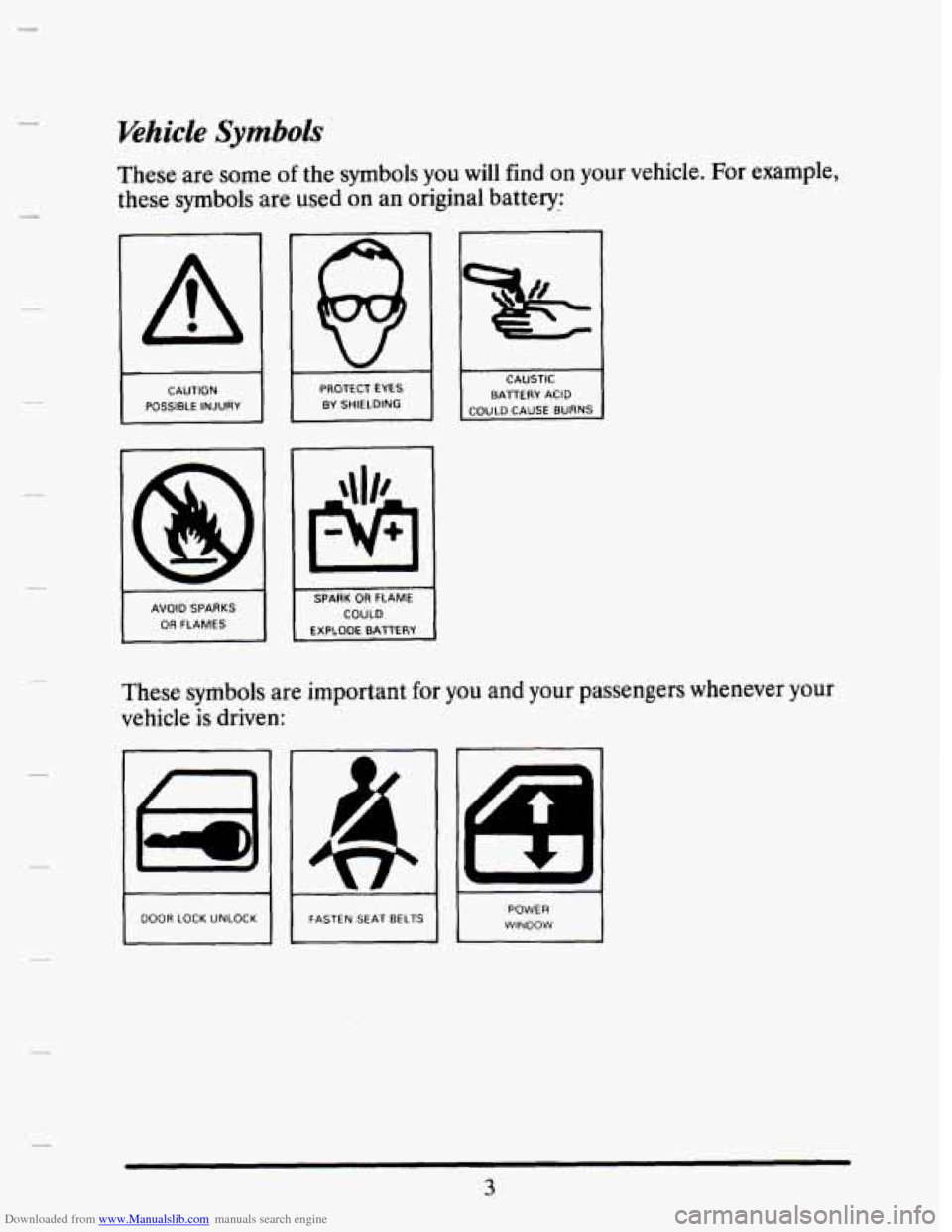 CADILLAC SEVILLE 1993 4.G Owners Manual Downloaded from www.Manualslib.com manuals search engine Ehicle Symbols 
These are some of the  symbols  you will  find  on your  vehicle.  For example, 
these 
symbols are  used  on an original  batt