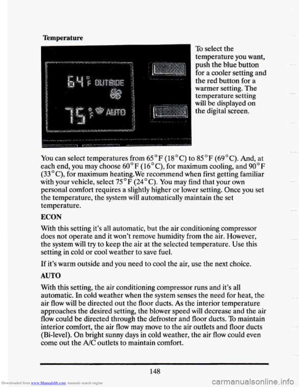 CADILLAC SEVILLE 1993 4.G Owners Manual Downloaded from www.Manualslib.com manuals search engine Temperature 
To select the 
temperature  you want, 
push  the  blue  button 
for  a cooler  setting  and 
the  red  button  for a 
warmer  sett