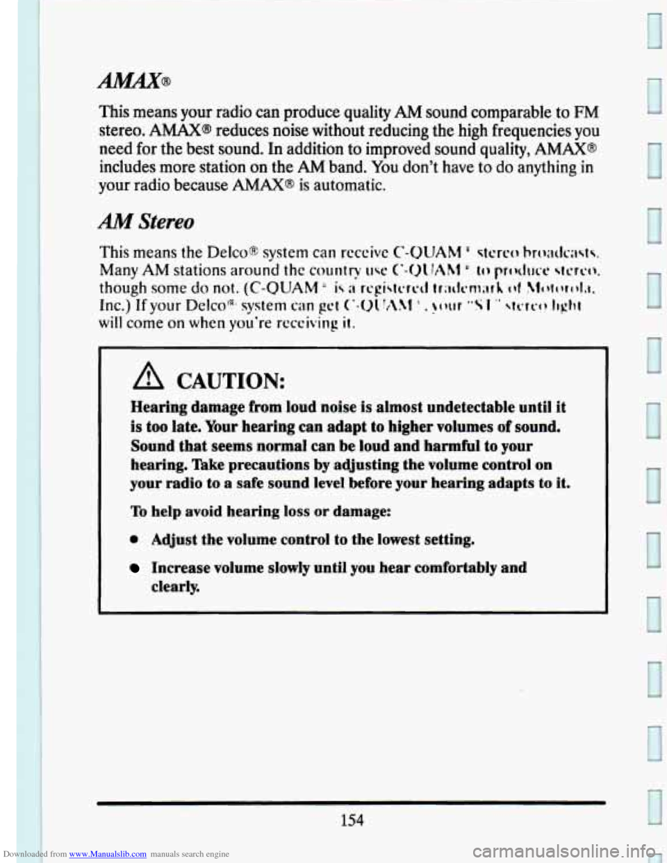 CADILLAC SEVILLE 1993 4.G Owners Manual Downloaded from www.Manualslib.com manuals search engine This  means  your  radio  can  produce  quality AM sound  comparable to FM 
stereo. AMAX@ reduces  noise  without  reducing  the high  frequenc