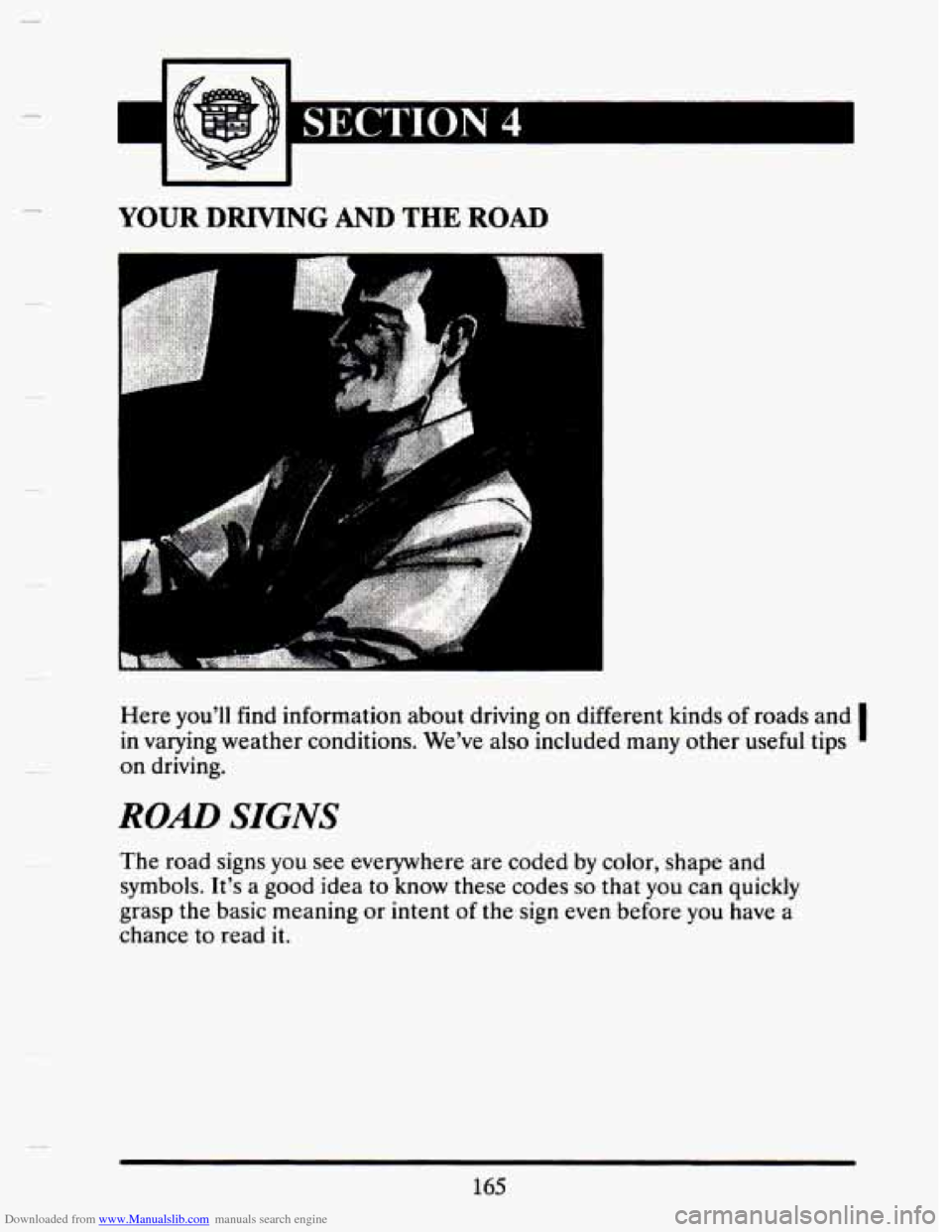 CADILLAC SEVILLE 1993 4.G Owners Manual Downloaded from www.Manualslib.com manuals search engine I 
YOUR DRIVING AND THE ROAD 
P 
Here you’ll  find information  about  driving on different  kinds of roads  and 
in  varying  weather  condi