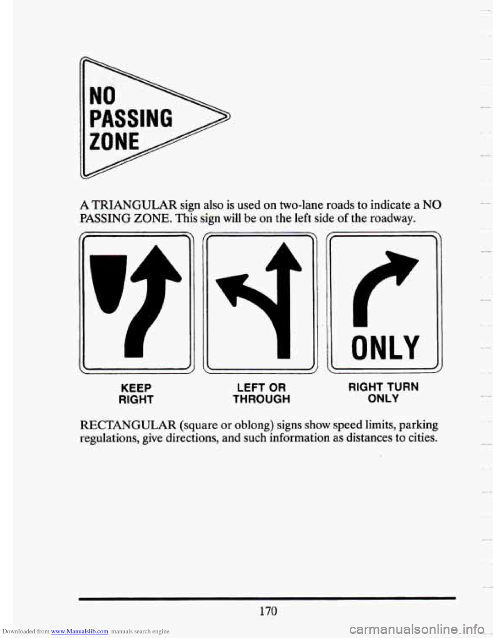 CADILLAC SEVILLE 1993 4.G Owners Manual Downloaded from www.Manualslib.com manuals search engine A TRIANGULAR sign also is used  on two-lane  roads to indicate  a NO 
PASSING  ZONE. This  sign  will  be on the  left side of the roadway. 
KE