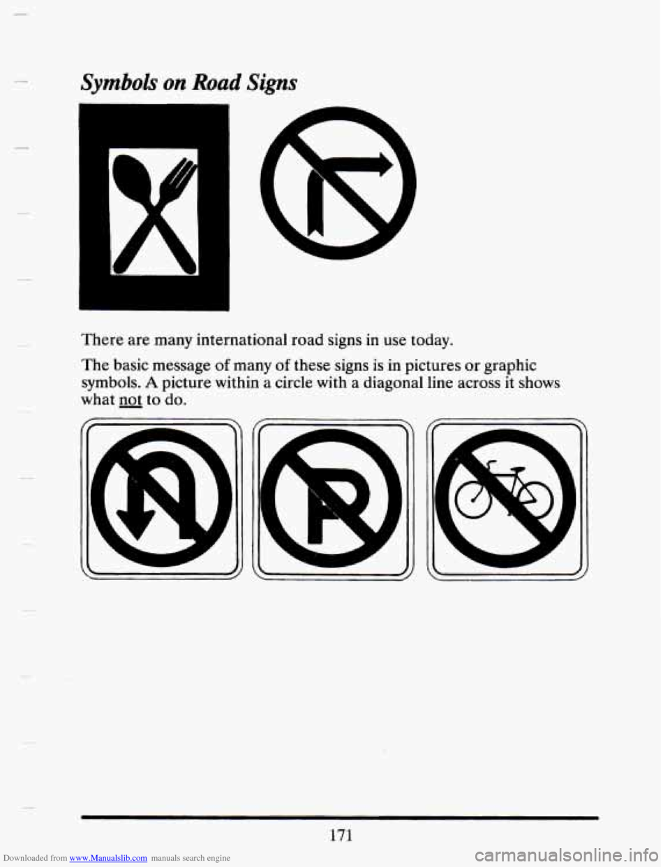 CADILLAC SEVILLE 1993 4.G Owners Manual Downloaded from www.Manualslib.com manuals search engine Symbols on Road Signs 
There  are many international  road  signs in use today. 
The  basic message 
of many of these  signs  is  in  pictures 