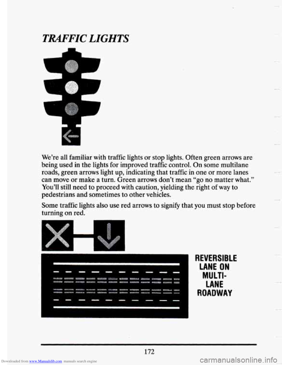 CADILLAC SEVILLE 1993 4.G Owners Manual Downloaded from www.Manualslib.com manuals search engine TRAFFIC LZGHTS 
c 
i 
I I 
We’re all  familiar  with traffic  lights  or stop  lights,  Often green  arrows are 
being  used  in  the lights 
