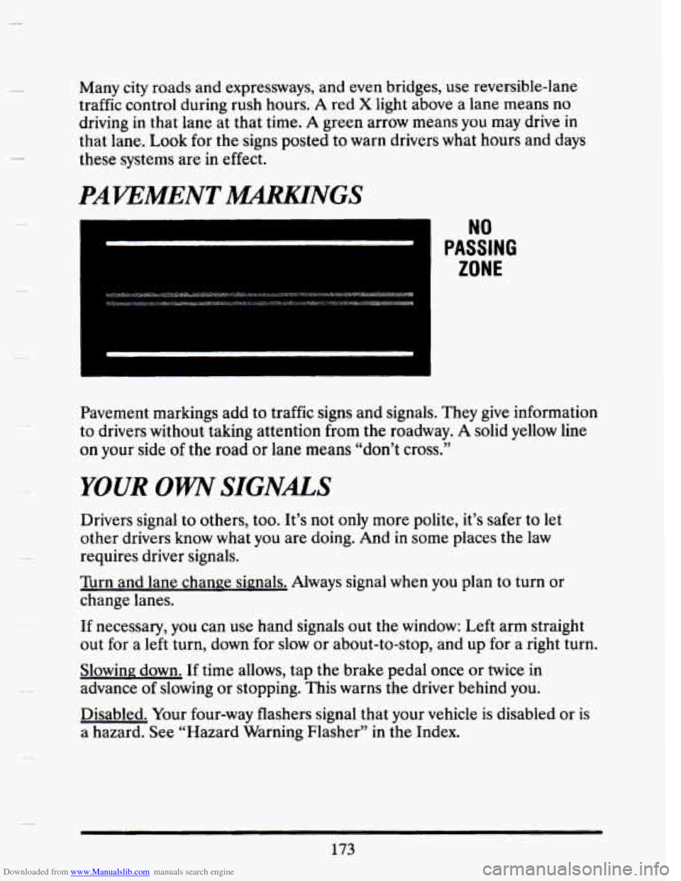 CADILLAC SEVILLE 1993 4.G Owners Manual Downloaded from www.Manualslib.com manuals search engine Many city roads  and  expressways,  and even bridges, use reversible-lane 
traffic  control  during  rush hours. 
A red X light  above  a lane 