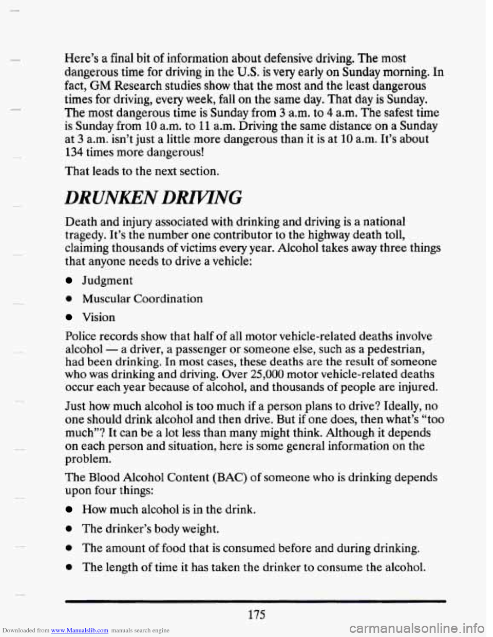 CADILLAC SEVILLE 1993 4.G Owners Manual Downloaded from www.Manualslib.com manuals search engine Here’s a final  bit of information  about defensive  driving. The most 
dangerous time 
for driving  in  the U.S. is very early on Sunday  mo