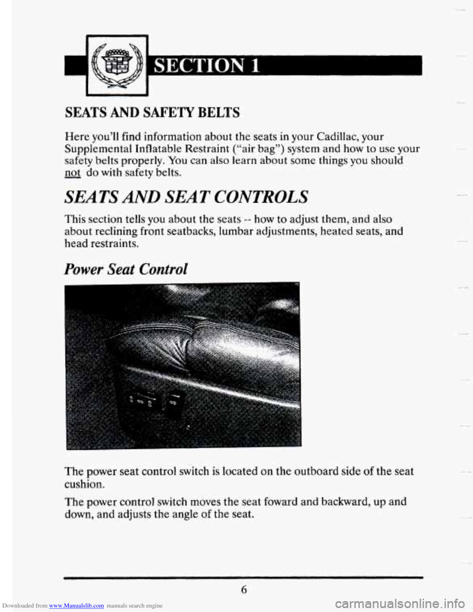 CADILLAC SEVILLE 1993 4.G User Guide Downloaded from www.Manualslib.com manuals search engine SEATS AND SAFETY BELTS 
Here you’ll  find  information  about  the  seats in your Cadillac, your 
Supplemental  Inflatable  Restraint  (“ai