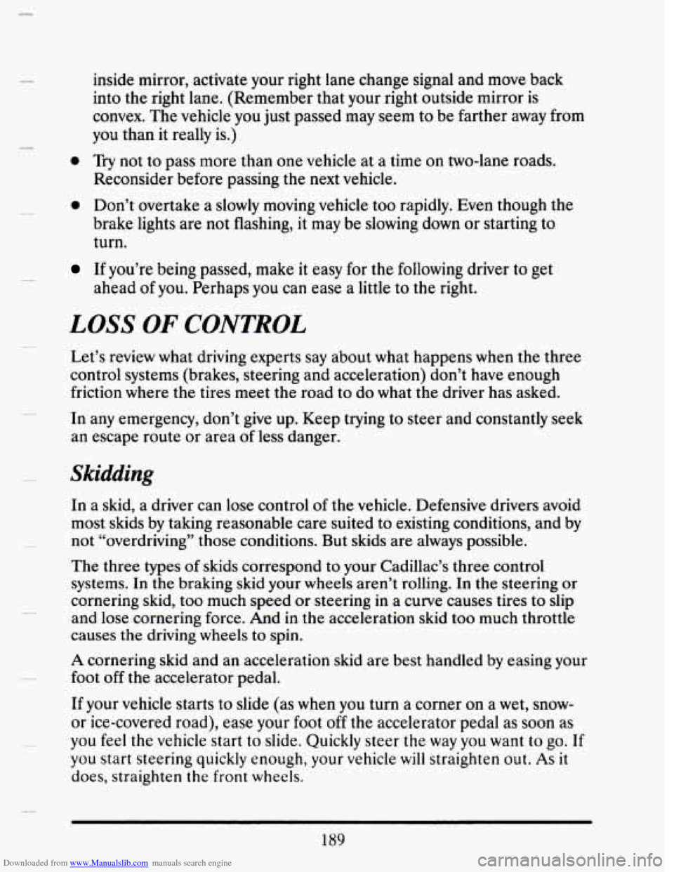 CADILLAC SEVILLE 1993 4.G Owners Manual Downloaded from www.Manualslib.com manuals search engine inside mirror, activate  your  right lane change  signal and move  back 
into  the  right lane.  (Remember  that  your  right outside mirror  i