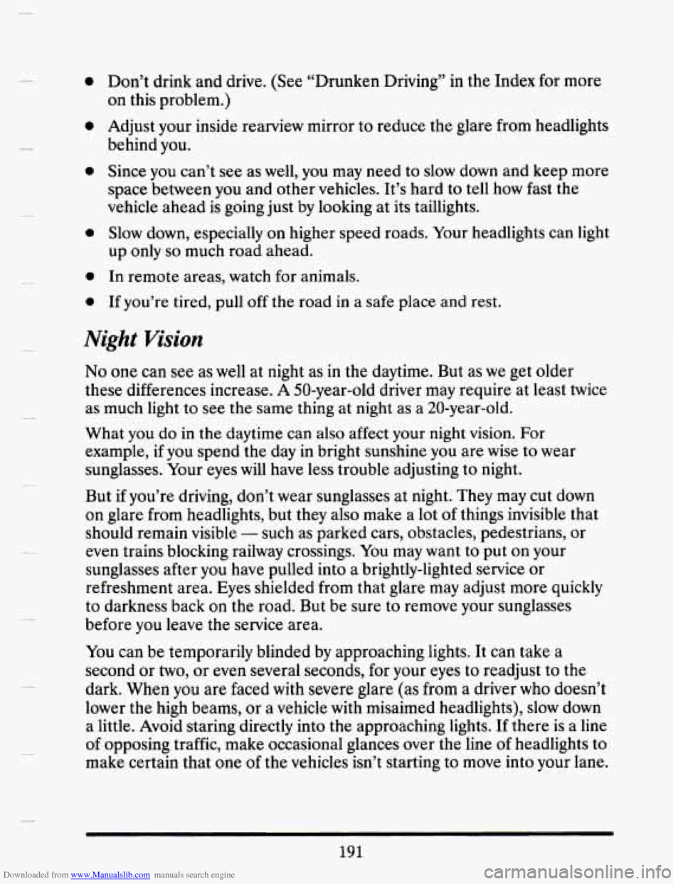 CADILLAC SEVILLE 1993 4.G Owners Manual Downloaded from www.Manualslib.com manuals search engine 0 
0 0 
0 
0 
Don’t  drink  and  drive. (See “Drunken  Driving” in  the Index for more 
on  this  problem.) 
Adjust  your inside rearview