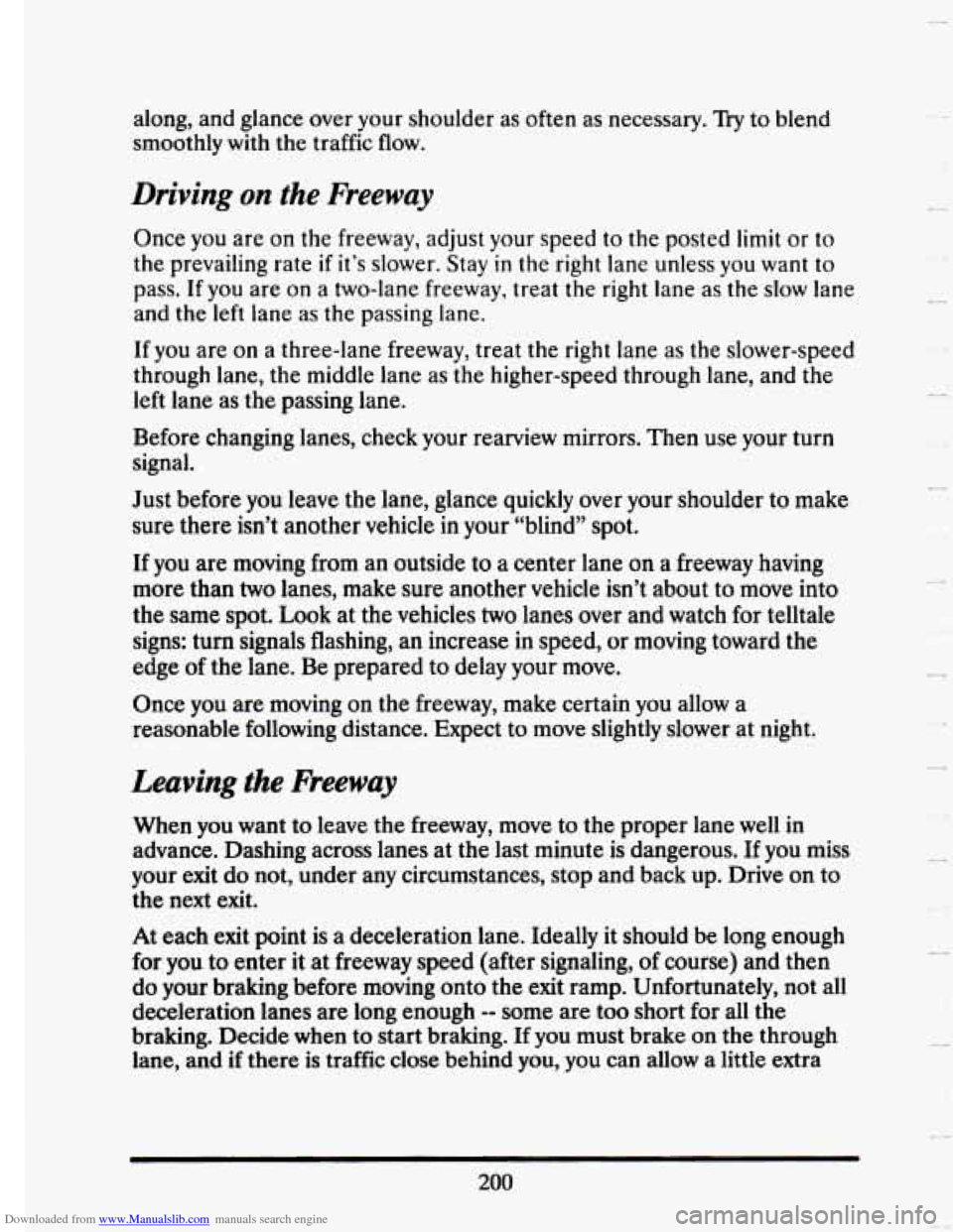 CADILLAC SEVILLE 1993 4.G Owners Manual Downloaded from www.Manualslib.com manuals search engine along,  and  glance  over  your  shoulder  as  often  as  necessary. Try to blend 
smoothly 
with the  traffic  flow. 
Driving on the Freeway 

