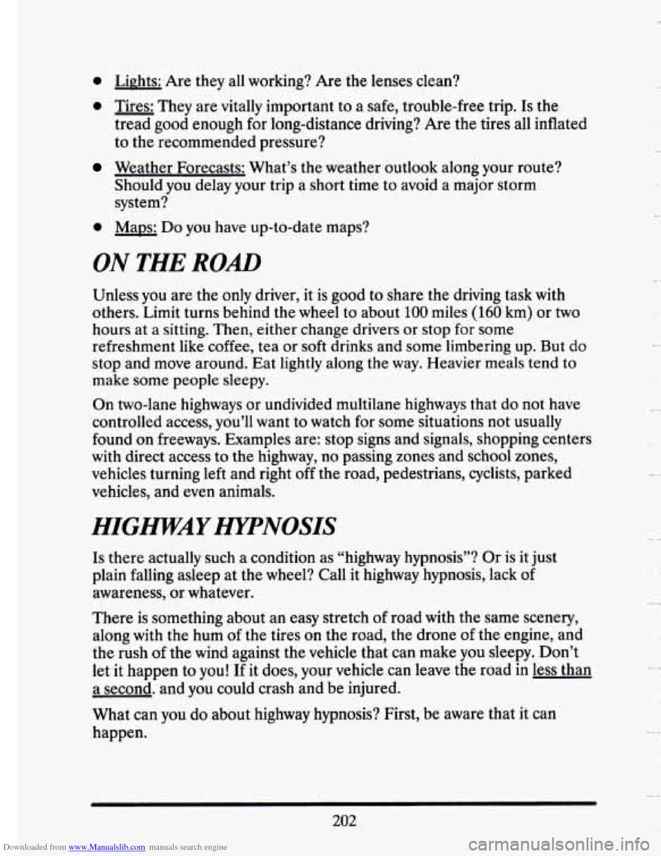CADILLAC SEVILLE 1993 4.G Owners Manual Downloaded from www.Manualslib.com manuals search engine 0 Lights: Are they  all  working? Are the lenses  clean? 
0 Tires:  They  are vitally  important  to a safe,  trouble-free trip. Is the 
tread 