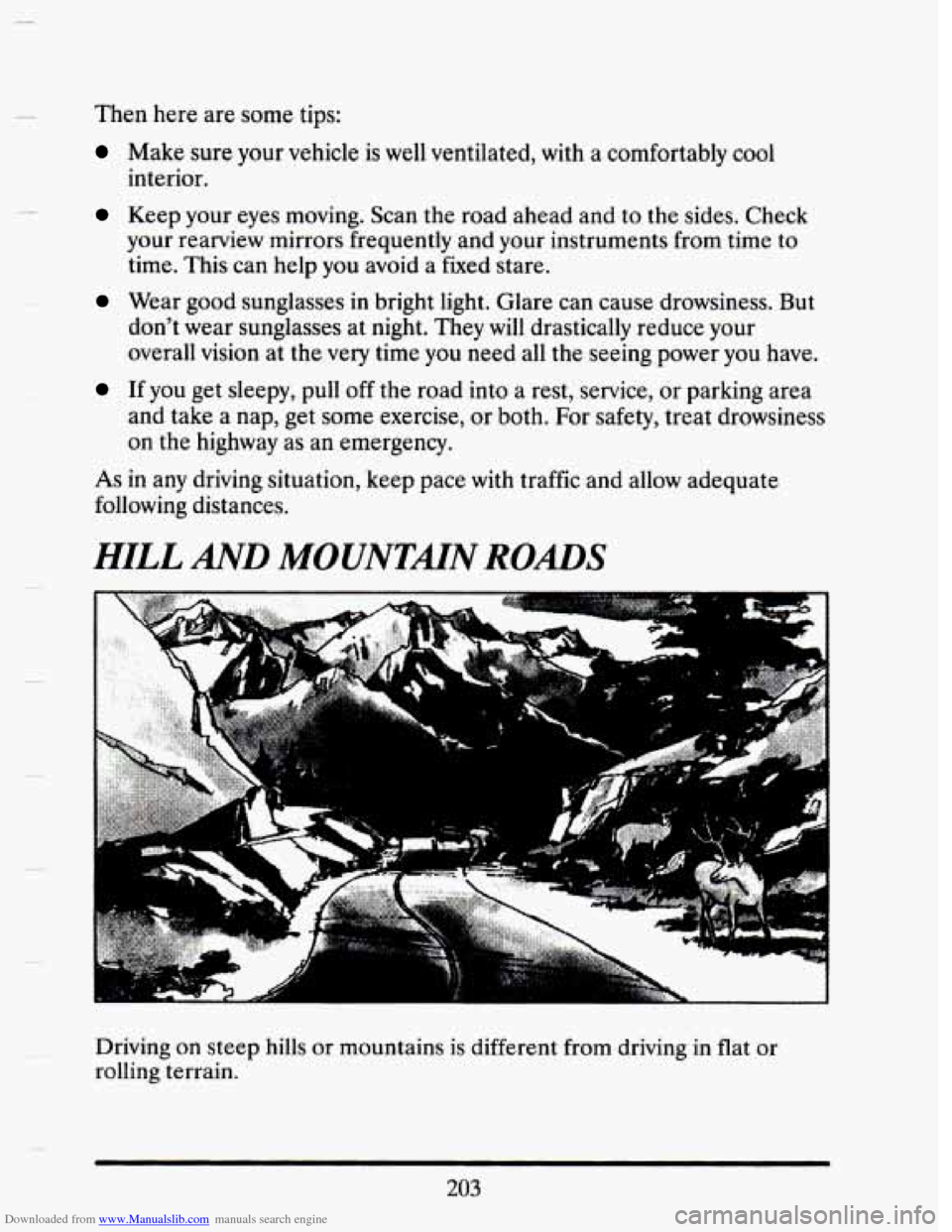 CADILLAC SEVILLE 1993 4.G Owners Manual Downloaded from www.Manualslib.com manuals search engine Then  here  are  some tips: 
Make  sure your vehicle  is  well ventilated,  with a comfortably cool 
Keep your eyes  moving. Scan the  road  ah