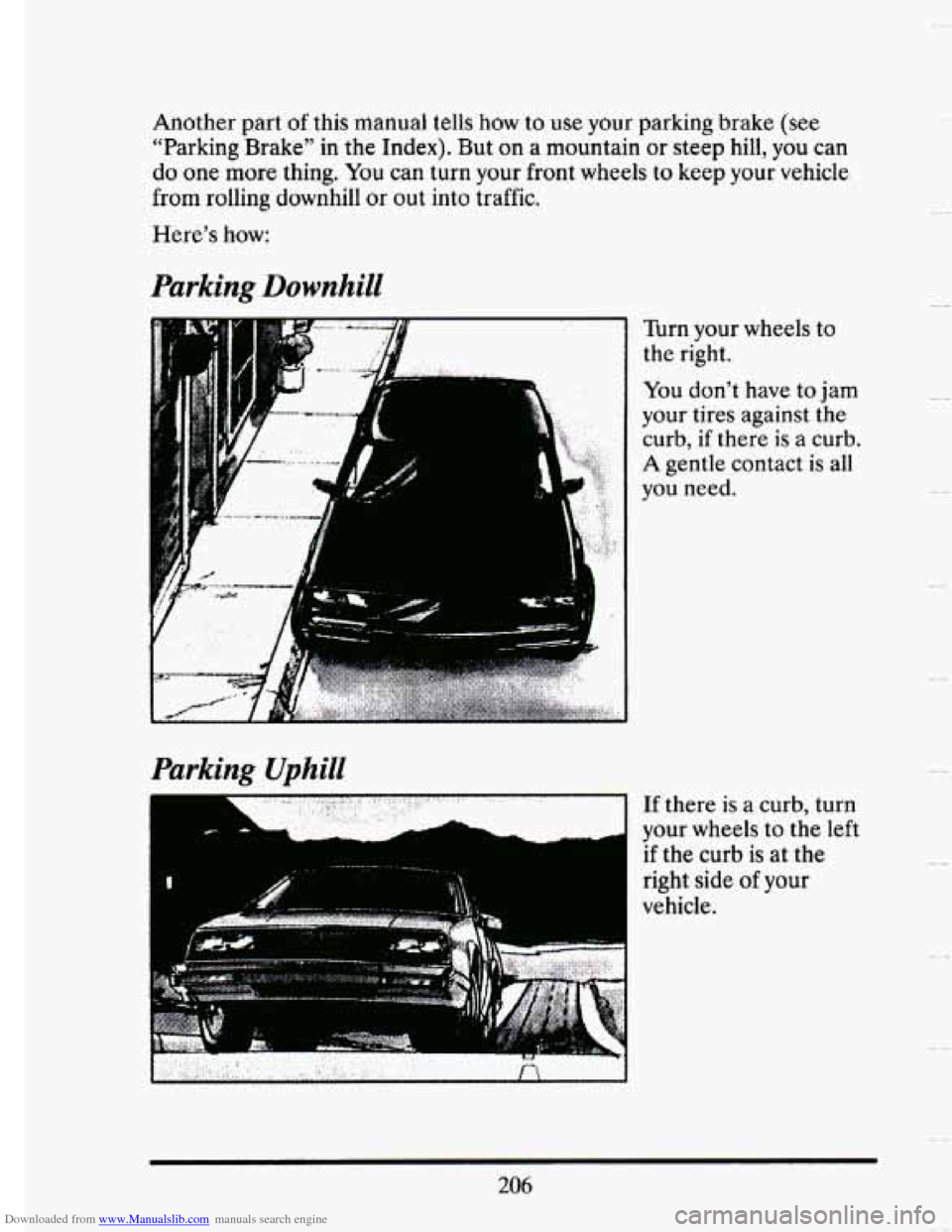 CADILLAC SEVILLE 1993 4.G Owners Manual Downloaded from www.Manualslib.com manuals search engine Another  part of this manual tells how to use your parking brake  (see 
"Parking 
Brake" in  the  Index). But  on a  mountain  or  steep hill, 