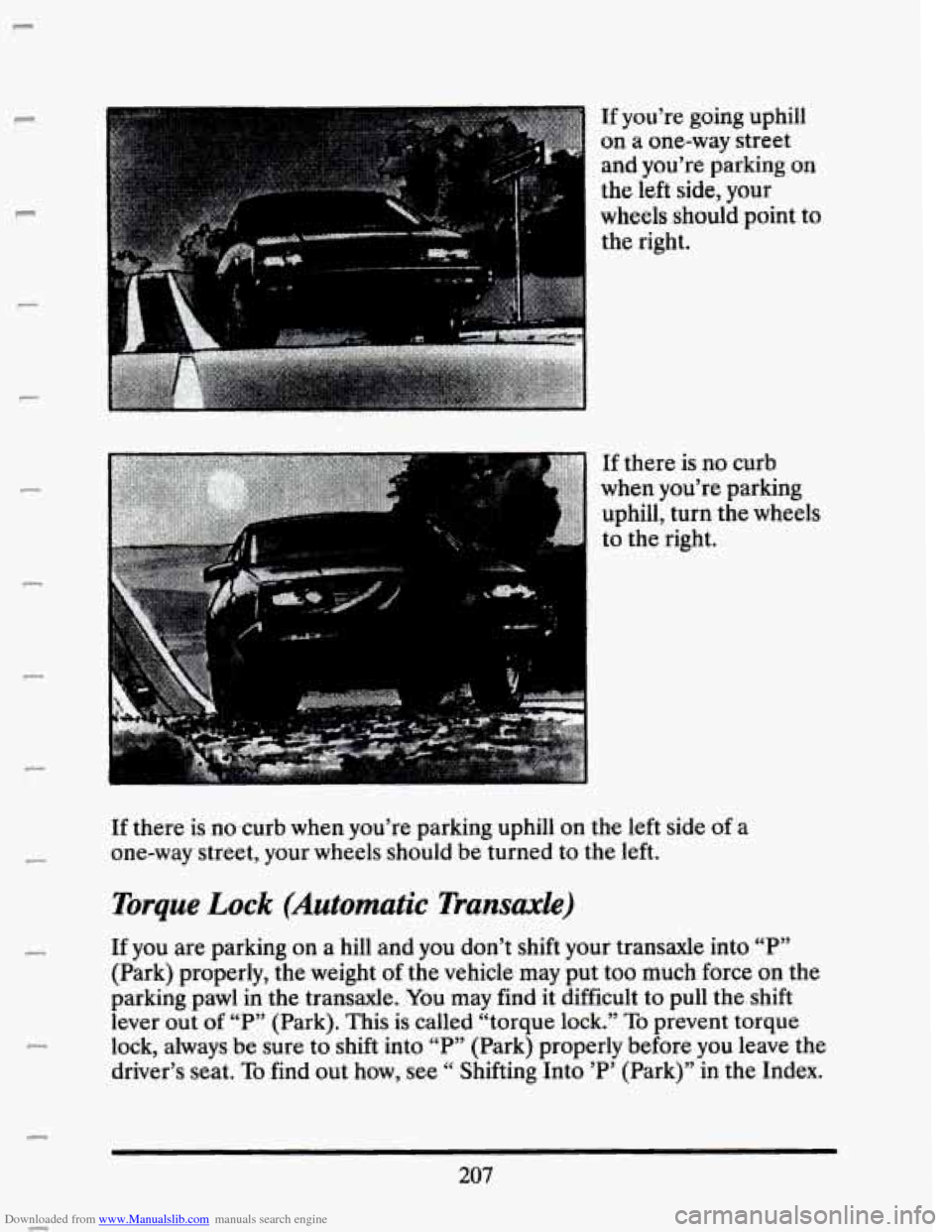 CADILLAC SEVILLE 1993 4.G Owners Manual Downloaded from www.Manualslib.com manuals search engine F
P
r
I 1
P
c
c
c
c
If you’re going uphill
on a one-way street
and you’re parking on
the left side, your
wheels should CADILLAC SEVILLE 1993 4.G Owners Manual Downloaded from www.Manualslib.com manuals search engine F
P
r
I 1
P
c
c
c
c
If you’re going uphill
on a one-way street
and you’re parking on
the left side, your
wheels should