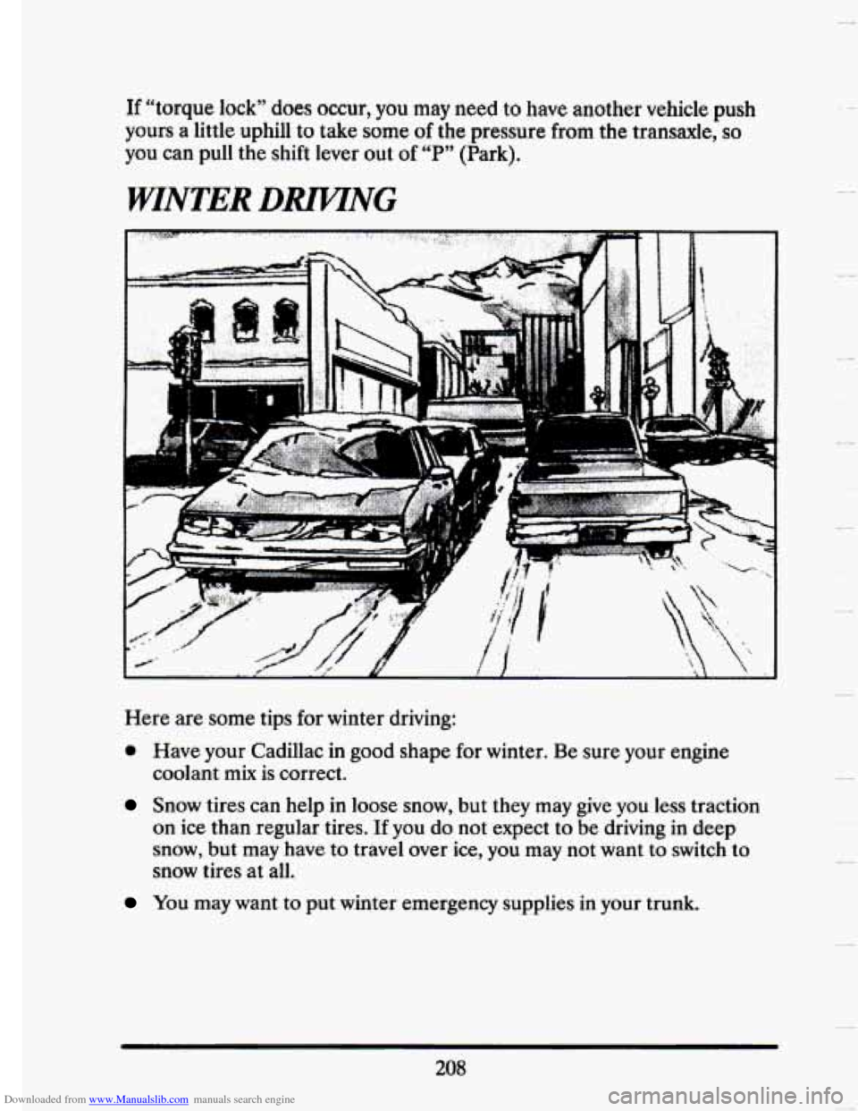 CADILLAC SEVILLE 1993 4.G Owners Manual Downloaded from www.Manualslib.com manuals search engine If “torque lock” does occur, you may need to have another vehicle pusn 
yours  a  little  uphill  to take some of the pressure  from  the t