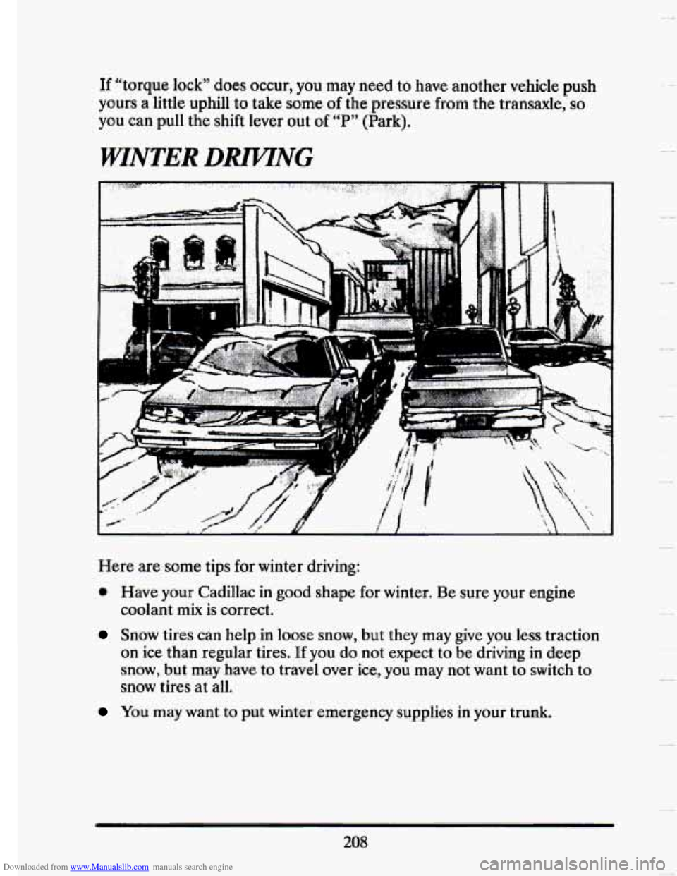 CADILLAC SEVILLE 1993 4.G Owners Manual Downloaded from www.Manualslib.com manuals search engine If “torque lock” does occur, you may need to have another vehicle pusn
yours a little uphill to take some of the pressure from the t CADILLAC SEVILLE 1993 4.G Owners Manual Downloaded from www.Manualslib.com manuals search engine If “torque lock” does occur, you may need to have another vehicle pusn
yours a little uphill to take some of the pressure from the t