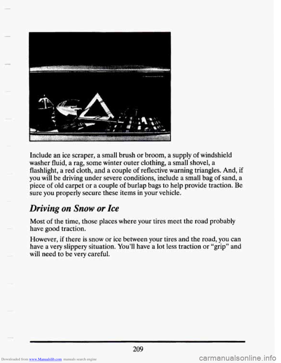 CADILLAC SEVILLE 1993 4.G Owners Manual Downloaded from www.Manualslib.com manuals search engine c
Include an ice scraper, a small brush or broom, a supply of windshield
washer fluid, a rag, some winter outer clothing, a sma CADILLAC SEVILLE 1993 4.G Owners Manual Downloaded from www.Manualslib.com manuals search engine c
Include an ice scraper, a small brush or broom, a supply of windshield
washer fluid, a rag, some winter outer clothing, a sma